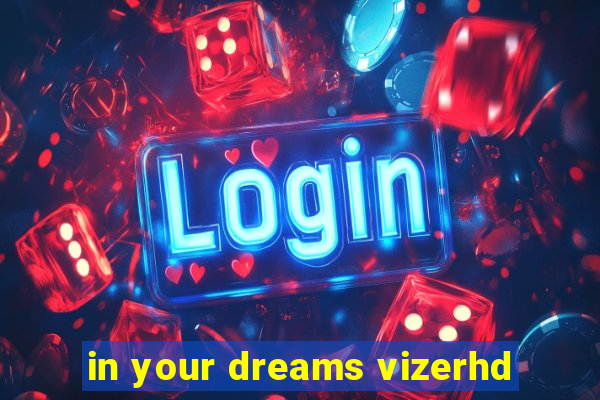 in your dreams vizerhd